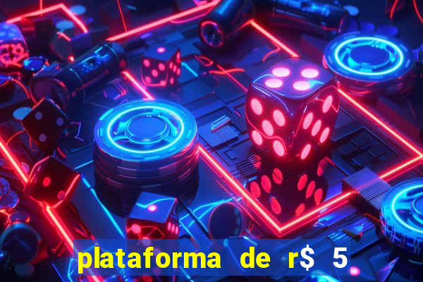 plataforma de r$ 5 jogo do tigrinho